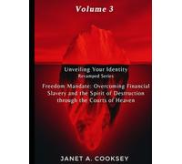 Unveiling Your Identity Volume 3: Freedom Mandate: Overcoming Financial Slavery and the Spirit of Destruction through the Courts of Heaven (Unveiling Your Identity Revamped Series)