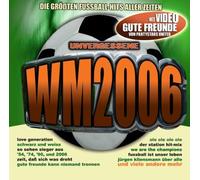 Unvergessene Wm 2006 (Die Groessten Fussball-Hits)