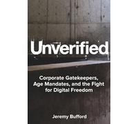 Unverified: Corporate Gatekeepers, Age Mandates, and the Fight for Digital Freedom