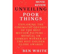 Unvᴇiling 'Poor Things': Exploring the Cinematic Odyssey of the Best Motion Picture - Musical or Comedy Winner