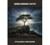 Unwavering Faith: A Foundation Unbreakable