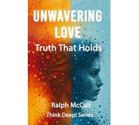 Unwavering Love: Truth That Holds (Think Deep! Series)