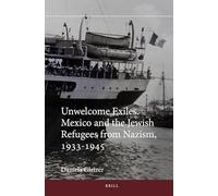 Unwelcome Exiles: Mexico and the Jewish Refugees from Nazism, 1933-1945 (Jewish Latin America)