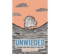 Unwilded: Finding Our Way Back to Nature