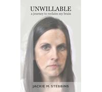 Unwillable: A Journey to Reclaim My Brain