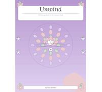 Unwind: A Coloring Book for the Anxious Mind: 25 Calming Illustrations with Affirmations for Women - Stress Relief, Mindfulness & Self-Care