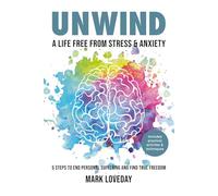 Unwind: A life free from stress and anxiety