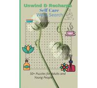 Unwind & Recharge Self-Care Word Search. 50+ Puzzles for Adults and Young People: Easy to Read 55 Relaxing Word Puzzles to Soothe Your Mind and Lift ... Pages | for young girls and boys and adults