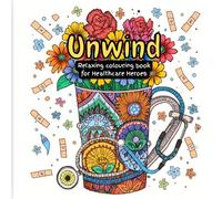Unwind: Relaxing Colouring Book for Healthcare Heroes