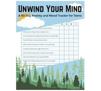 Unwind Your Mind: A 60 Day Anxiety and Mood Tracker for Teens