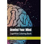 Unwind Your Mind: Cognitive Coloring Book
