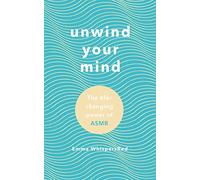 Unwind Your Mind: The life-changing power of ASMR