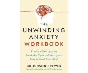UNWINDING ANXIETY WORKBOOK by BREWER, JUDSON Paperback Self Help Business
