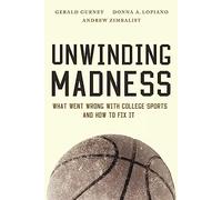 Unwinding Madness: What Went Wrong with College Sports?and How to Fix It