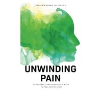 Unwinding Pain: Affordable and Accessible Ways to Feel Better Now
