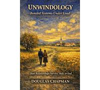 Unwindology - Bonded Systems Under Load: How Relationships Survive, Shift, or End (The Unwindology Protocol Library)
