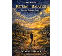Unwindology - Return To Balance: Restoring Biological Capacity in a High-Interference World (The Unwindology Protocol Library)