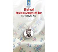 Unwithering Flames Book 6: Shaheed Hussein Shayesteh Far