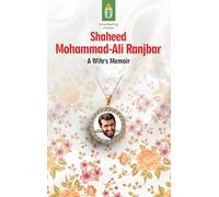 Unwithering Flames - Shaheed Mohammad Ali Ranjbar