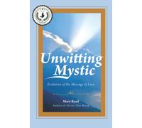 Unwitting Mystic: Evolution of the Message of Love