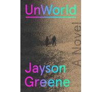 UnWorld : A Novel