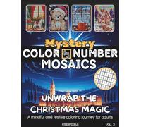 Unwrap the Christmas Magic - Color by Number Puzzle Book for Adults: 30 Festive Pixel Art Puzzles | Relaxing Christmas Coloring Book for Stress Relief, Creativity & Fun