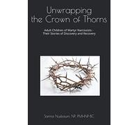 Unwrapping the Crown of Thorns: Adult Children of Martyr Narcissists - Their Stories of Discovery and Recovery