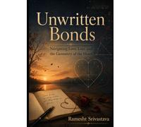Unwritten Bonds: Navigating Love, Loss, and the Geometry of the Heart
