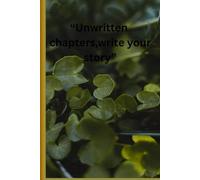 "Unwritten chapters , write your story"