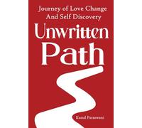 UNWRITTEN PATH: JOURNEY OF LOVE CHANGE AND SELF DISCOVERY