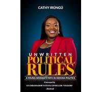 UNWRITTEN POLITICAL RULES: A Young Woman’s Path in Kenyan Politics