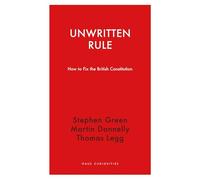 Unwritten Rule: How to Fix the British Constitution (Haus Curiosities)