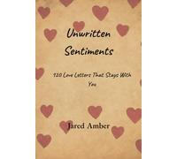Unwritten Sentiments: 120 Love Letters That Stays With You