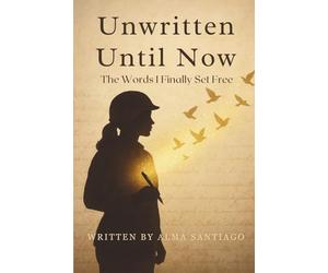 Unwritten Until Now: The Words I Finally Set Free