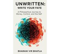 Unwritten: Write your fate: A Philosophical Journey to Money, Control, and the Self
