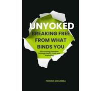 Unyoked: Breaking Free from What Binds You: Discovering Freedom Through God’s Truth and Anointing