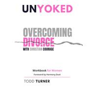 UnYoked: Overcoming Divorce with Christian Courage Workbook