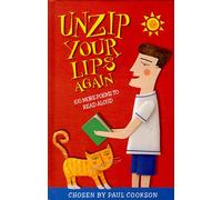 Unzip Your Lips Again: 100 Poems to Say Aloud