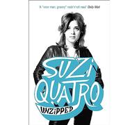 Unzipped: The original memoir by glam rock sensation Suzi Quatro, subject of feature documentary 'Suzi Q'