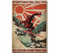 UOAIUDT Vintage Ski Poster Metal Sign Everything Will Kill You So Choose Something Fun Retro Tin Sign Plaque For Home Club Bar Restaurant Cafe Office Men Cave Garage Wall Decoration 12x16 Inch