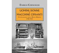 Uomini, donne e macchine cifranti: L’intelligence della Regia Marina 1940-1943 (1939-1945. Seconda guerra mondiale)