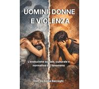 Uomini, Donne e Violenza: L’evoluzione sociale, culturale e normativa del fenomeno