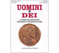 Uomini e dei. Le opere dell'imperatore che difese la tradizione di Roma