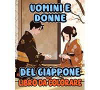 Uomini E Donne Del Giappone Libro Da Colorare: Pagine Che Catturano Un Momento Nella Vita Quotidiana Dei Giapponesi Attraverso Le Epoche | Disegni ... Stress | Bambini Adulti Adolescenti Anziani