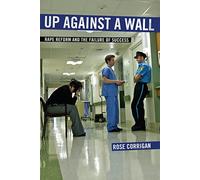 Up Against a Wall: Rape Reform and the Failure of Success