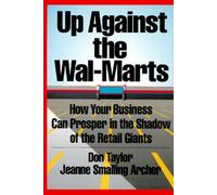Up against the Wal-Marts: How Your Business Can Prosper in the Shadow of the Retail Giants