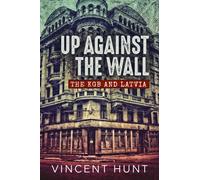 Up Against the Wall : The KGB and Latvia