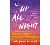 Up All Night : 13 Stories between Sunset and Sunrise