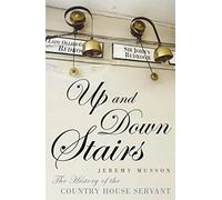 Up and Down Stairs : The History of the Country House Servant