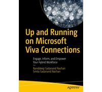 Up and Running on Microsoft Viva Connections : Engage, Inform, and Empower Your Hybrid Workforce